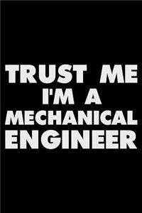 Trust Me I'm a Mechanical Engineer