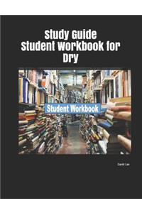Study Guide Student Workbook for Dry
