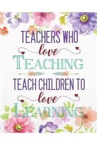 Teachers Who Love Teaching Teach Children to Love Learning