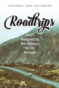 Roadtrips Aren't Measured by Mile Markers, But by Moments
