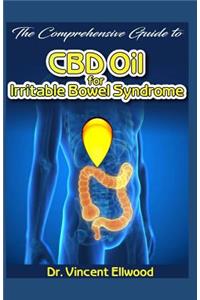 The Comprehensive Guide to CBD Oil for Irritable Bowel Syndrome