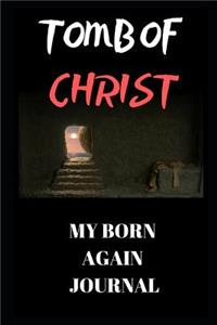 Tomb of Christ (My Born Again Journal)