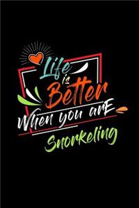 Life Is Better When You Are Snorkeling