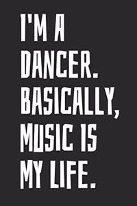 I'm A Dancer. Basically, Music Is My Life