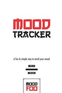 Mood Tracker - A Fun & Simple Way to Mind Your Mood - Mind Mood - Mood Foo(TM) - A Notebook, Journal, and Mood Tracker