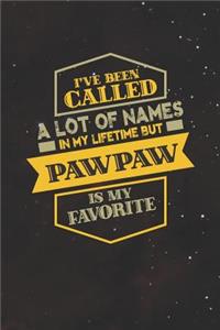 I've Been Called A Lot Of Names In My Lifetime But Pawpaw Is My Favorite