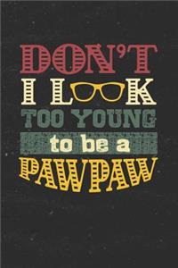 Don't I Look Too Young To Be A Pawpaw