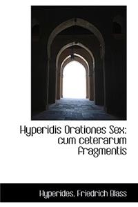 Hyperidis Orationes Sex