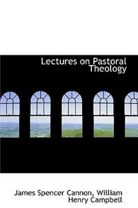 Lectures on Pastoral Theology