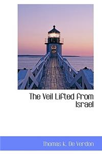 The Veil Lifted from Israel