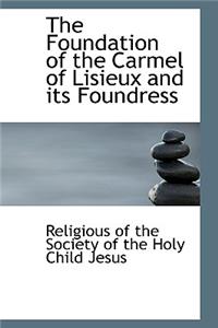The Foundation of the Carmel of Lisieux and Its Foundress