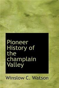 Pioneer History of the Champlain Valley