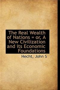 The Real Wealth of Nations Or, a New Civilization and Its Economic Foundations