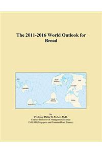 The 2011-2016 World Outlook for Bread