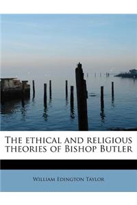 The Ethical and Religious Theories of Bishop Butler