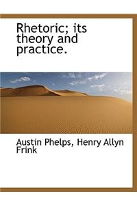Rhetoric; Its Theory and Practice.