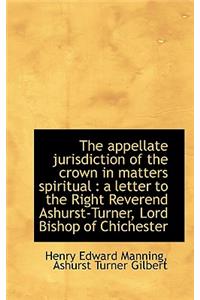 The Appellate Jurisdiction of the Crown in Matters Spiritual