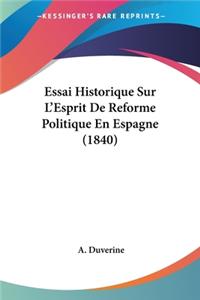 Essai Historique Sur L'Esprit De Reforme Politique En Espagne (1840)