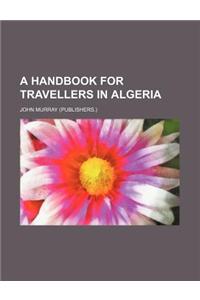 A Handbook for Travellers in Algeria