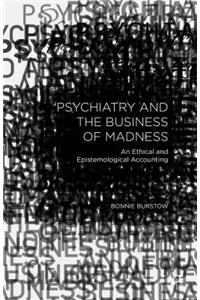 Psychiatry and the Business of Madness