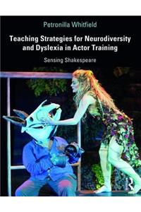 Teaching Strategies for Neurodiversity and Dyslexia in Actor Training