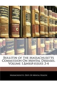 Bulletin of the Massachusetts Commission on Mental Diseases, Volume 1, Issues 3-4