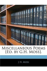 Miscellaneous Poems [ed. by G.H. Moss].