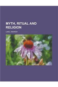 Myth, Ritual and Religion Volume 1