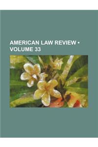 American Law Review (Volume 33)
