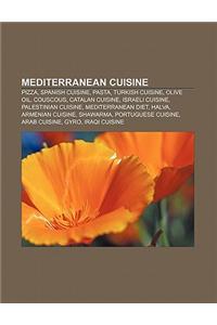 Mediterranean Cuisine: Pizza, Spanish Cuisine, Pasta, Turkish Cuisine, Olive Oil, Couscous, Catalan Cuisine, Israeli Cuisine
