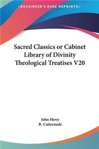 Sacred Classics or Cabinet Library of Divinity Theological Treatises V20