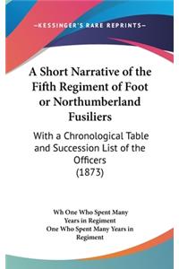 A Short Narrative of the Fifth Regiment of Foot or Northumberland Fusiliers
