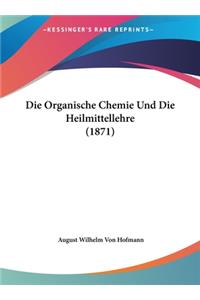 Die Organische Chemie Und Die Heilmittellehre (1871)