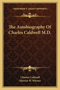 The Autobiography Of Charles Caldwell M.D.