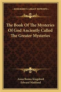 Book of the Mysteries of God Anciently Called the Greater Mysteries
