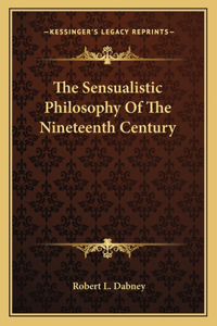 Sensualistic Philosophy Of The Nineteenth Century