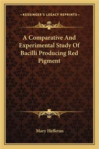 Comparative And Experimental Study Of Bacilli Producing Red Pigment
