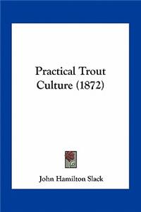 Practical Trout Culture (1872)