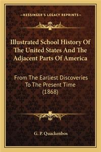 Illustrated School History Of The United States And The Adjacent Parts Of America