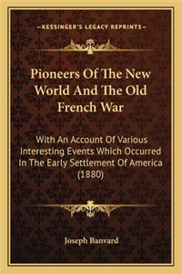 Pioneers of the New World and the Old French War