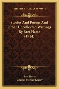 Stories and Poems and Other Uncollected Writings by Bret Harstories and Poems and Other Uncollected Writings by Bret Harte (1914) Te (1914)
