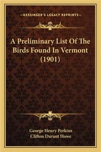 A Preliminary List of the Birds Found in Vermont (1901)