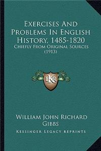 Exercises And Problems In English History, 1485-1820