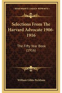 Selections from the Harvard Advocate 1906-1916