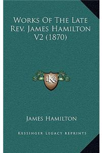 Works of the Late REV. James Hamilton V2 (1870)