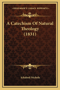 A Catechism of Natural Theology (1831)