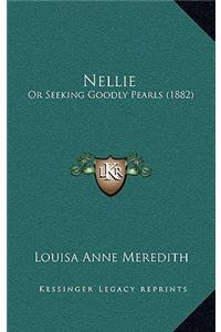 Nellie: Or Seeking Goodly Pearls (1882)