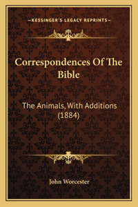 Correspondences Of The Bible: The Animals, With Additions (1884)