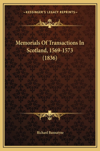 Memorials Of Transactions In Scotland, 1569-1573 (1836)