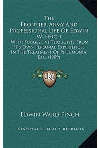 The Frontier, Army And Professional Life Of Edwin W. Finch
